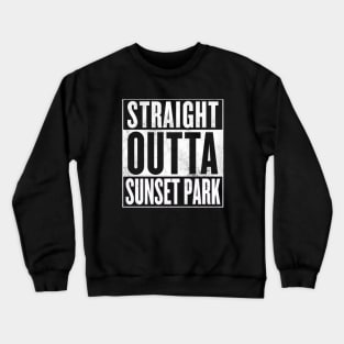 Straight Outta Sunset Park Crewneck Sweatshirt